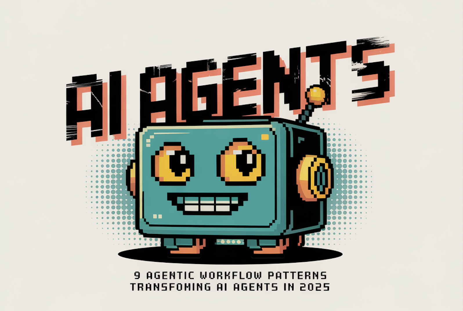 9 Agentic AI Workflow Patterns Transforming AI Agents in 2025